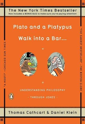 Plato and a Platypus Walk into a Bar...: Understanding Philosophy through Jokes