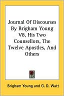 Journal Of Discourses By Brigham Young V8, His Two Counsellors, The Twelve Apostles, And Others