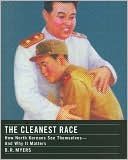 The Cleanest Race: How North Koreans See Themselves and Why It Matters