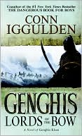 Genghis: Lords of the Bow (Genghis Khan: Conqueror Series #2)