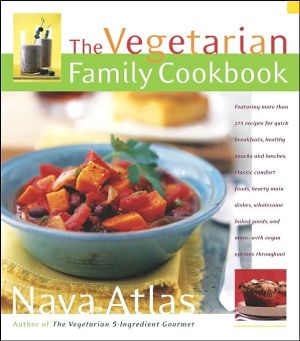 Vegetarian Family Cookbook: Featuring more than 275 recipes for quick breakfasts, healthy snacks and lunches, classic comfort foods, hearty main dishes, wholesome baked goods, and more
