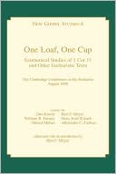One Loaf, One Cup: Ecumenical Studies of 1 Cor 11 and Other Eucharistic Texts