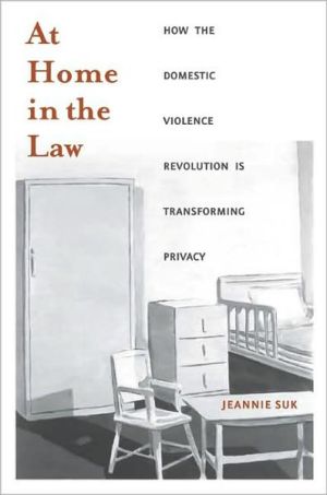 At Home in the Law: How the Domestic Violence Revolution Is Transforming Privacy