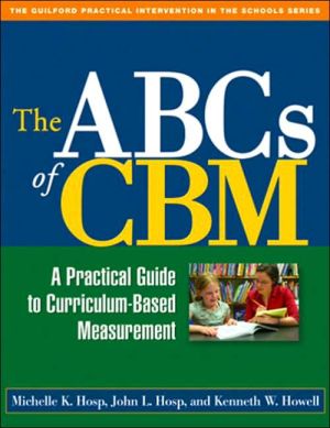ABCs of CBM: A Practical Guide to Curriculum-Based Measurement