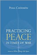 Practicing Peace in Times of War: A Buddhist Perspective