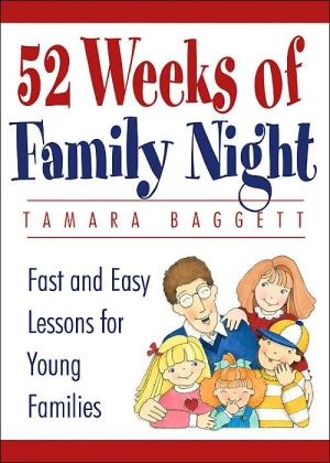52 Weeks of Family Night: Fast and Easy Lessons for Young Families