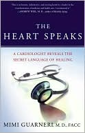 The Heart Speaks: A Cardiologist Reveals the Secret Language of Healing