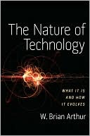 The Nature of Technology: What it is and How it Evolves