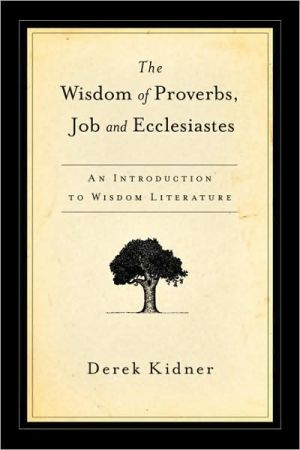 Wisdom of Proverbs, Job, and Ecclesiastes: An Introduction to Wisdom Literature