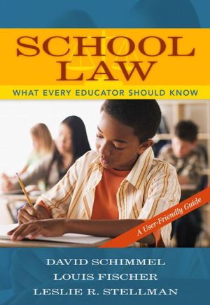 School Law: What Every Educator Should Know, A User Friendly Guide