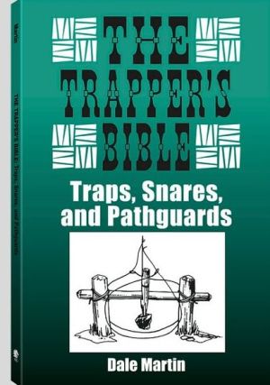 Trapper's Bible: Traps, Snares & Pathguards