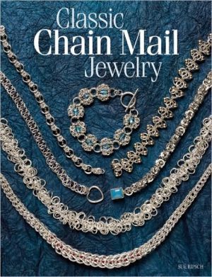 Classic Chain Mail Jewelry: A treasury of weaves