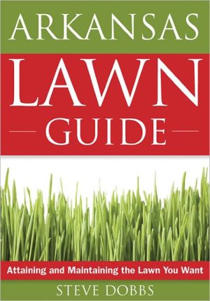 The Arkansas Lawn Guide: Attaining and Maintaining the Lawn You Want