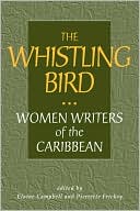 Whistling Bird: Women Writers of the Caribbean