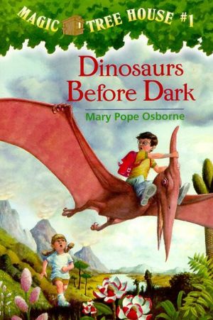 Dinosaurs Before Dark (Magic Tree House Series #1)