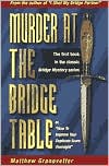Murder at the Bridge Table: How to Improve Your Duplicate Game Overnight