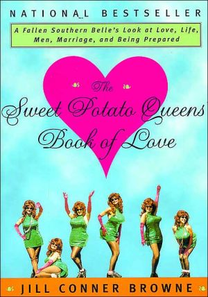 The Sweet Potato Queens' Book of Love: A Fallen Southern Belle's Look at love, Life, Men, Marriage, and Being Prepared
