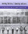 Moving History/Dancing Cultures: A Dance History Reader