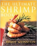 Ultimate Shrimp Book: More than 100 Recipes for Everybody's Favorite Seafood in Every Way Imaginable