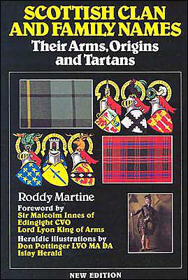 Scottish Clan and Family Names: Their Arms, Origins and Tartans