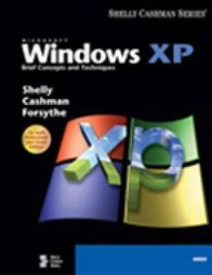 Microsoft Windows XP: Brief Concepts and Techniques