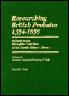 Researching British Probates, 1354-1858N: A Guide to the Microfilm Collection of the Family History LibrarY, Vol. 1