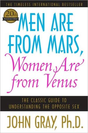 Men are from Mars, Women are from Venus: The Classic Guide to Understanding the Opposite Sex