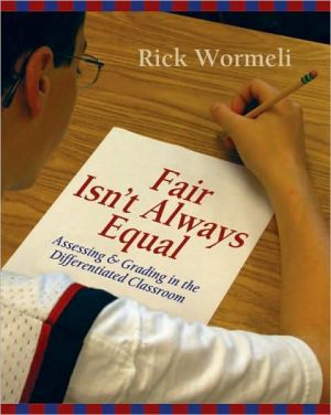 Fair Isn't Always Equal: Assessing and Grading in the Differentiated Classroom