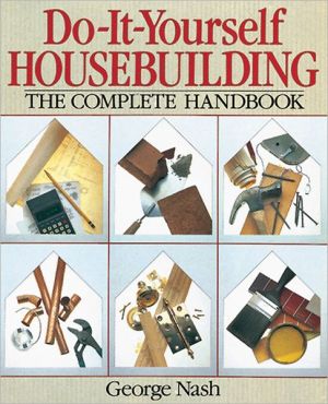 Do-It-Yourself Housebuilding: The Complete Handbook