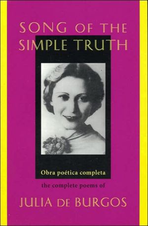 Song of the Simple Truth: The Complete Poems of Julia de Burgos