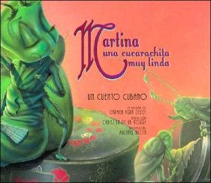 Martina una cucarachita muy linda: Un cuento Cubano (Martina the Beautiful Cockroach: A Cuban Folktale)