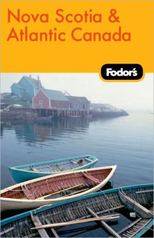 Fodor's Nova Scotia & Atlantic Canada, 11th Edition: With New Brunswick, Prince Edward Island, and Newfoundland & Labrador