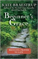 Beginner's Grace: Bringing Prayer to Life