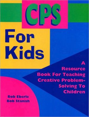 CPS for Kids: A Resource Book for Teaching Creative Problem-Solving to Children