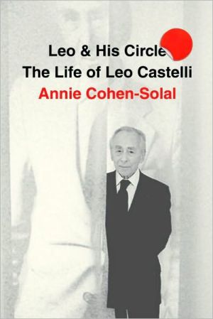 Leo and His Circle: The Life of Leo Castelli
