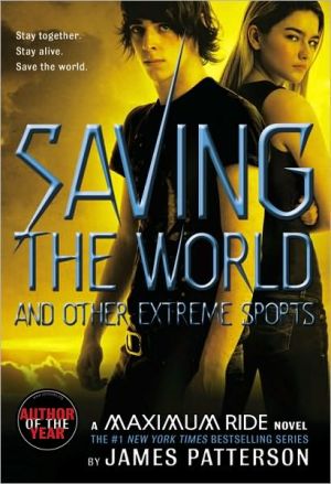 Saving the World and Other Extreme Sports (Maximum Ride Series #3)