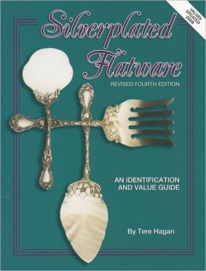 Silverplated Flatware: An Identification and Value Guide