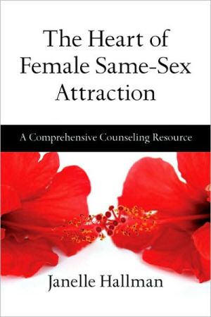 Heart of Female Same-Sex Attraction: A Comprehensive Counseling Resource