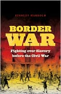 Border War: Fighting over Slavery before the Civil War
