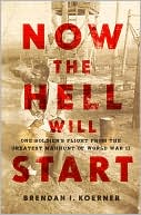 Now the Hell Will Start: One Soldier's Flight From the Greatest Manhunt of World War II