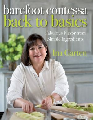 Barefoot Contessa Back to Basics: How to Get Great Flavors from Simple Ingredients