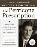 Perricone Prescription: A Physician's 28-Day Program for Total Body and Face Rejuvenation