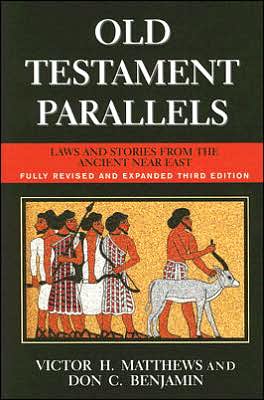 Old Testament Parallels (New Revised and Expanded Third Edition): Laws and Stories from the Ancient near East