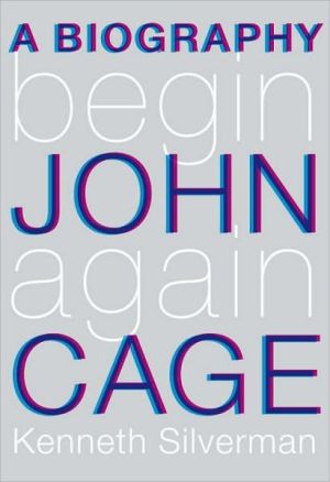 Begin Again: A Biography of John Cage