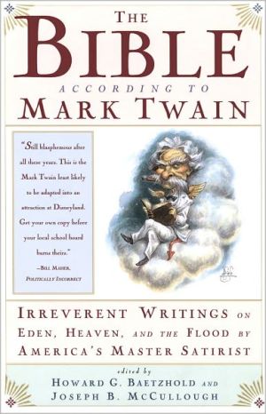 The Bible According to Mark Twain: Writings on Heaven, Eden, and the Flood