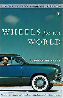 Wheels for the World: Henry Ford, His Company, and a Century of Progress