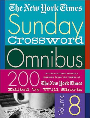 New York Times Crossword Omnibus: 200 World-Famous Puzzles from the Pages of The New York Times, Vol. 8