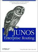 Junos Enterprise Routing: A Practical Guide to Junos Software and Enterprise Certification