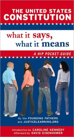 United States Constitution: What It Says, What It Means: A Hip Pocket Guide