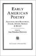 Early American Poetry: Selections from Bradstreet, Taylor, Dwight, Freneau and Bryant
